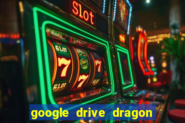 google drive dragon ball super